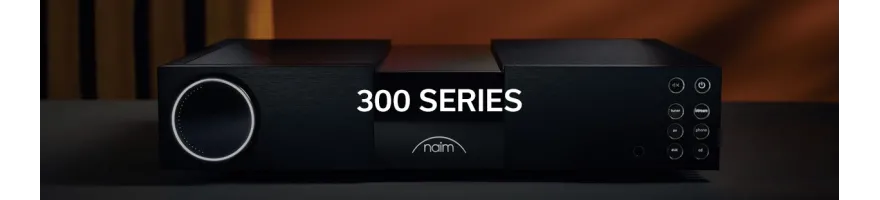 NAIM - 300 SERIES
